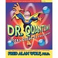 Dr. Quantum: A User's Guide to Your Universe